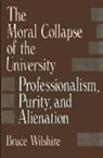 Bruce Wilshire, Bruce W. Wilshire - Moral Collapse of the University