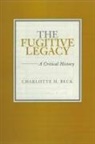 Charlotte H Beck, Charlotte H. Beck - The Fugitive Legacy