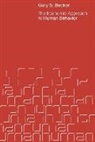 Gary S. Becker, Gary Stanley Becker - The Economic Approach to Human Behaviour