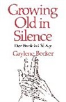 Gay Becker, Gaylene Becker, Becker Gay - Growing Old in Silence