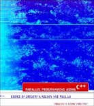 Paul Lu, Gregory V Wilson, Gregory V. Wilson, Gregory V. (University Of Toronto) Wilson, Gregory V. (University of Toronto) Lu Wilson, Gregory V. Lu Wilson... - Parallel Programming Using C++
