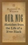 Harriet E Wilson, Harriet E. Wilson - Our Nig