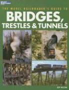 Jeff Wilson - The Model Railroader's Guide to Bridges, Trestles & Tunnels