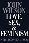 John E. Wilson - Love, Sex, Feminism