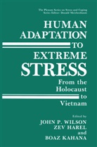 Ze Harel, Zev Harel, Boaz Kahana, John P. Wilson - Human Adaptation to Extreme Stress