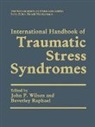 John P. Wilson, John P Wilson, Raphael, Beverley Raphael, John P. Wilson - International Handbook of Traumatic Stress Syndromes