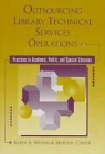 Association for Library Collections &amp; Te, Marylou Colver, Marylou Wilson Colver, Karen A. Wilson - Outsourcing Technical Services Operations