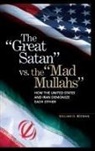 William Beeman, William O. Beeman, Beeman William O. - The 'Great Satan' Vs. The 'Mad Mullahs'