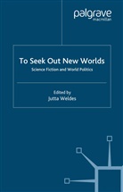J Weldes, J. Weldes, Jutta Weldes, Jutta Weldes - To Seek Out New Worlds