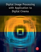 K. S. Thyagarajan, KS Thyagarajan - Digital Image Processing With Application to Digital Cinema