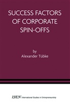 Alexander T¿bke, Alexander Tubke, A. Tübke, Alexander Tübke - Success Factors of Corporate Spin-Offs