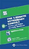 Paul Tilley Miller, Paul E. Miller, Francis W. K. Smith, Larry P. Tilley - 5-Minute Veterinary Consult Canine and Feline Specialty Handbook: