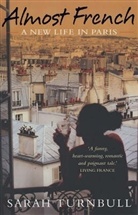 Sarah Turnbull, Turnbull Sarah - Almost French : A New Life in Paris