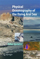 P. O. Zavialov, Peter Zavialov, Peter O Zavialov, Peter O. Zavialov - Physical Oceanography of the Dying Aral Sea