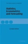 Zellner Arnold, Arnold Zellner, CBE Weale - Statistics, Econometrics and Forecasting