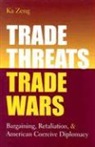 Ka Zeng - Trade Threats, Trade Wars