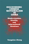 Yung-Nien Cheng, Yongnian Zheng, Yong-Nian Zheng, John Ravenhill - Discovering Chinese Nationalism in China
