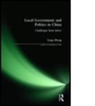 Yang Zhong, Zhong Yang - Local Government and Politics in China: Challenges from Below