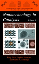 Bing Zhou, Gabor A Somorjai, Sophi Hermans, Sophie Hermans, Gabor A. Somorjai, Bing Zhou - Nanotechnology in Catalysis, 2 Vols.