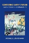 Michael E. Zimmerman - Contesting Earth''s Future