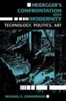 Mark E. Zimmerman, Michael Zimmerman, Michael E. Zimmerman, Zimmerman Michael E - Heidegger's Confrontation With Modernity