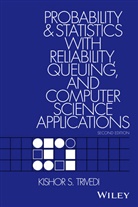 Kishor S. Trivedi, Kishor S. (Duke University Trivedi, Kishor Shr. Trivedi, Kishor Shridharbhai Trivedi, Ks Trivedi, TRIVEDI KISHOR SHRIDHARBHAI - Probability and Statistics With Reliability, Queuing, and Computer