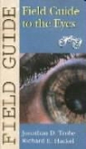 Richard E. Hackel, Jonathan D. Trade, j hackel Trobe, Jonathan D. Trobe - Field guide to the eyes