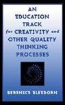 Berenice Bleedorn, Berenice D. Bleedorn, Berenice D. Bahr Bleedorn - Education Track for Creativity and Other Quality Thinking Processes