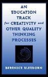 Berenice Bleedorn, Berenice D. Bleedorn, Berenice D. Bahr Bleedorn, Bernice Bleedorn - Education Track for Creativity and Other Quality Thinking Processes