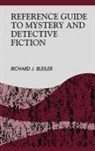 Richard Bleiler, Richard J. Bleiler, James Rettig - Reference Guide to Mystery and Detective Fiction