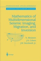 Bleistein, N Bleistein, N. Bleistein, Norman Bleistein, J Cohen, J K Cohen... - Mathematics of Multidimensional Seismic Imaging, Migration, and Inversion