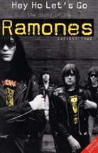 Everett True - Hey Ho Let''s Go: The Story of the 'Ramones'