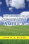 John Bliese, John R. E. Bliese, John R.e. Bliese, John Ross Edward Bliese - Greening of Conservative America