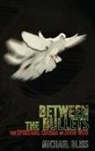 Michael Bliss - Between thje bullets