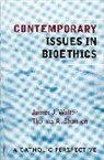 Thomas A Shannon, Thomas A. Shannon, Thomas A. Walter Shannon, Shannon Thomas A., James F Walter, James J Walter... - Contemporary Issues in Bioethics