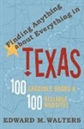Ed Walters, Edward M Walters, Edward M. Walters - Finding Anything About Everything in Texas