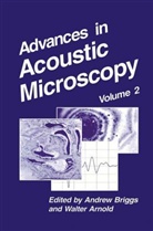 Arnold, Arnold, Walter Arnold, Andre Briggs, Andrew Briggs - Advances in Acoustic Microscopy