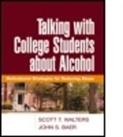 John S. Baer, Scott T. Walters - Talking with College Students About Alcohol
