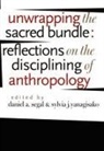 Segal, Daniel A. Yanagisako Segal, Daniel Alan (EDT)/ Yanagisako Segal, Daniel Alan Yanagisako Segal, Daniel a Segal, Daniel A. Segal... - Unwrapping the Sacred Bundle