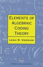 L. R. Vermani, L.R. Vermani, Lekh R. Vermani, Vermani Lekh R. - Elements of Algebraic Coding Theory