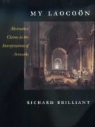 Professor Richard Brilliant, Richard Brilliant - My Laocooen