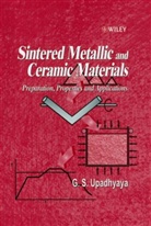 G. S. Upadhyaya, G.s. Upadhyaya, Gopal S. Upadhyaya, Gopal S. (Indian Institute of Technolog Upadhyaya, UPADHYAYA G S, Uphadhyaya... - Sintered Metallic and Ceramic Materials