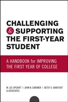 Betsy O. Barefoot, John N. Gardner, M. L. Upcraft, M. Lee Upcraft, M. Lee Gardner Upcraft, M.lee Gardner Upcraft... - Challenging and Supporting the First-Year Student