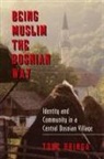 Tone Bringa, Bringa Tone, Tone Bringa - Being Muslim the Bosnian Way