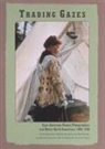 Susan Bernardin, etc., Melody Graulich, Melody (Professor of English/American Studies Graulich, Lisa MacFarlane, Lisa (Associate Professor of English and Coordinator of American Studies MacFarlane... - Trading Gazes