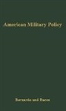 Eugene H. Bacon, C. Joseph Bernardo, Unknown - American Military Policy