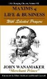 Russell Herman Conwell, Elbert Hubbard, John Wanamaker - Maxims of Life & Business: With Selected Prayers