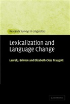 Laurel J Brinton, Laurel J. Brinton, Brinton Laurel J., Elizabeth Closs Traugott, Elizabeth Close Traugott, Elizabeth Closs Traugott - Lexicalization and Language Change