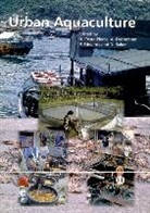 Barry A. Costa-Pierce, Barry A. (EDT)/ Desbonnet Costa-Pierce, Alan Desbonnet, Peter Edwards, Dale Baker, B. Costa-Pierce... - Urban Aquaculture