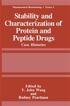 John Wang, John Wang, Rodne Pearlman, Rodney Pearlman, Y. John Wang - Stability and Characterization of Protein and Peptide Drugs